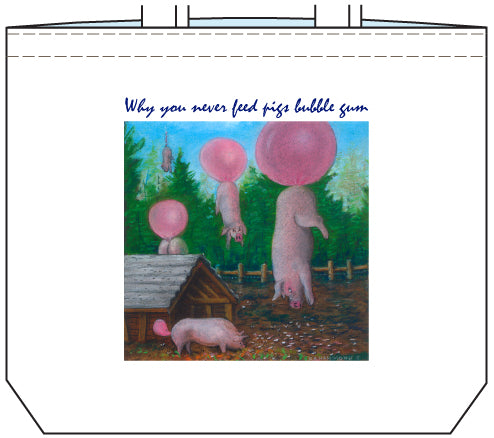 Tote Bag: Why You Never Feed Pigs Bubble Gum